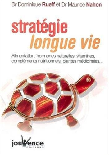 Stratégie longue vie : alimentation, hormones naturelles, vitamines, compléments nutritionnels, plan