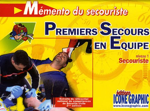 Mémento du secouriste, premiers secours en équipe : niveau 1, secouriste : extraits du référentiel n