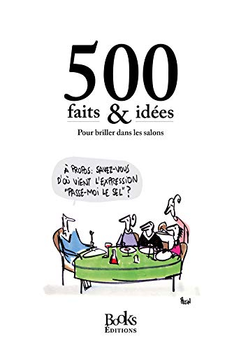 500 faits & idées pour briller dans les salons