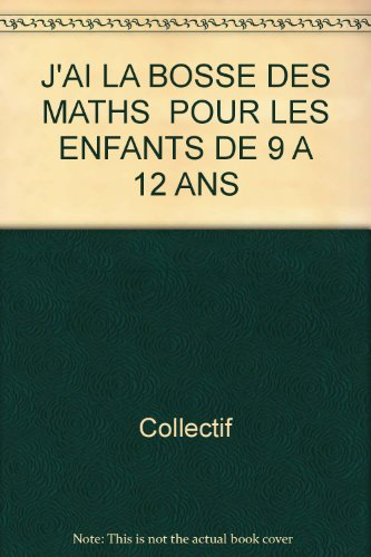 j'ai la bosse des maths  pour les enfants de 9 a 12 ans