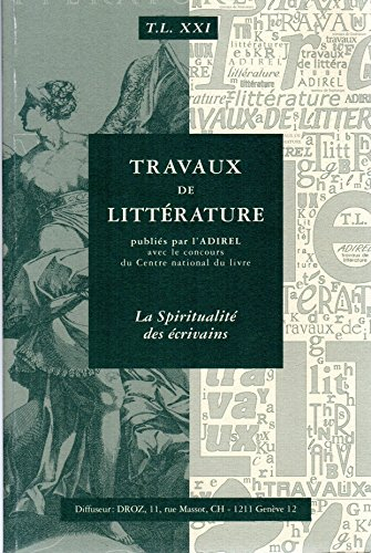 Travaux de littérature, n° 21. La spiritualité des écrivains