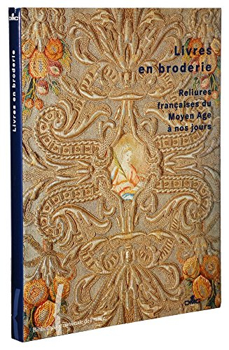 Livres en broderie : reliures françaises du Moyen Age à nos jours