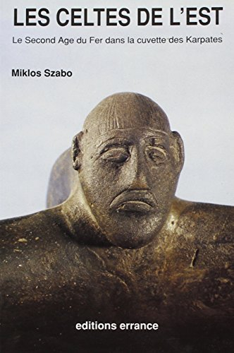 Les Celtes de l'Est : l'âge du fer dans la cuvette des Karpates