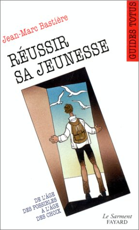 Réussir sa jeunesse, choisir sa vie