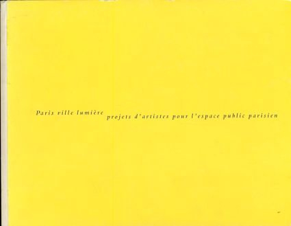paris ville lumiere: projets d'artistes pour l'espace public parisien