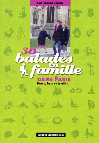 30 balades en famille dans Paris : parcs, bois et jardins