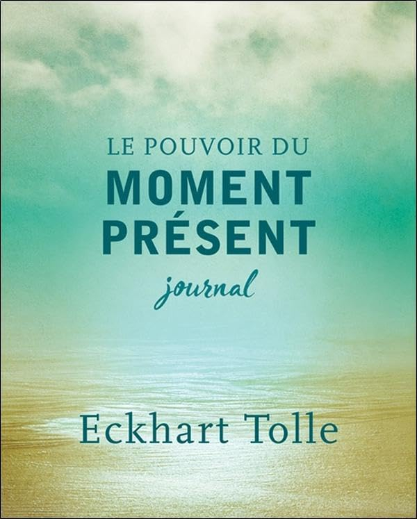 Le pouvoir du moment présent : Journal