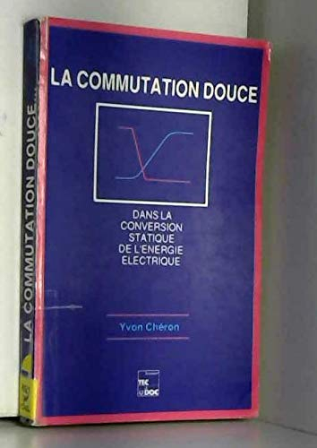 La Commutation douce dans la conversion statique de l'énergie électrique