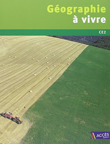Géographie à vivre CE2 : 5 modules pour acquérir des concepts et des savoir-faire