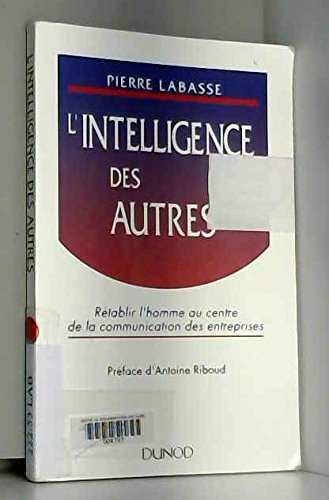 L'Intelligence des autres : rétablir l'homme au centre de la communication des entreprises