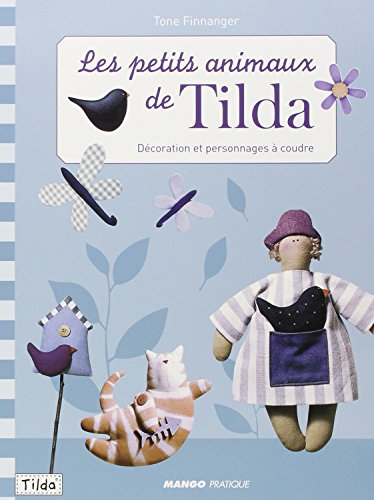 Les petits animaux de Tilda : décoration et personnages à coudre