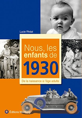 Nous, les enfants de 1930 : de la naissance à l'âge adulte