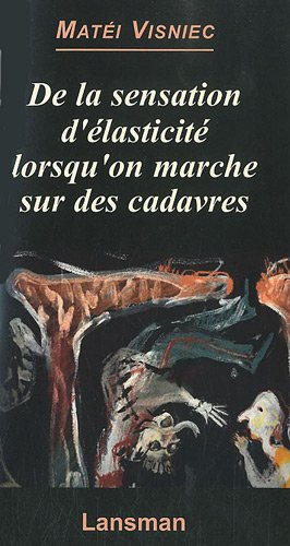 De la sensation d'élasticité lorsqu'on marche sur des cadavres : pièce librement inspirée de l'oeuvr