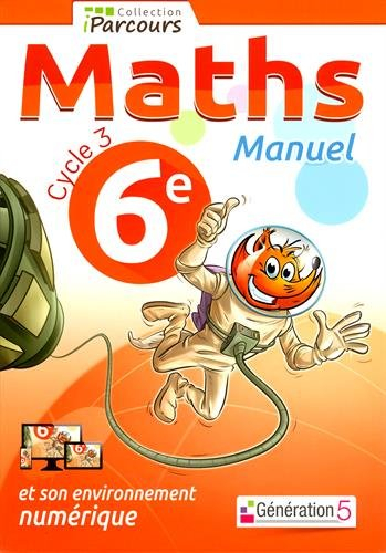 Maths 6e, cycle 3 : manuel : et son environnement numérique