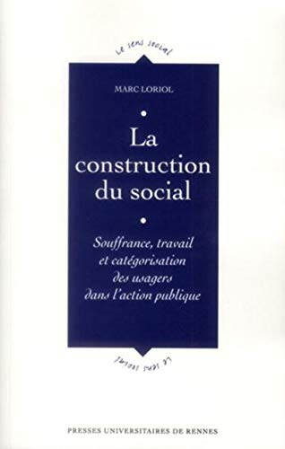 La construction du social : souffrance, travail et catégorisation des usagers dans l'action publique