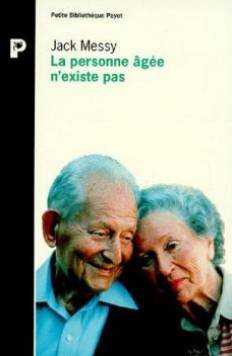 La Personne âgée n'existe pas : une approche psychanalytique de la vieillesse