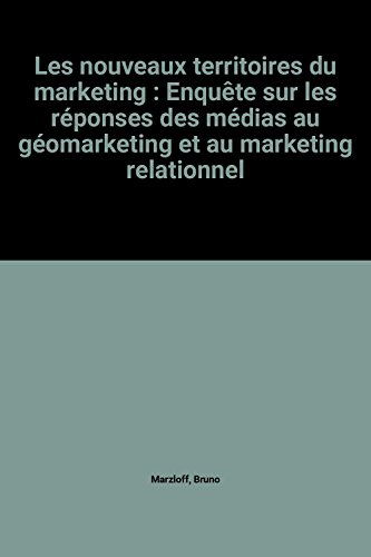 Les nouveaux territoires du marketing : enquête sur les réponses des médias au géomarketing et au ma