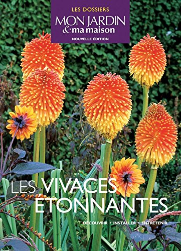 Les vivaces étonnantes : découvrir, installer, entretenir