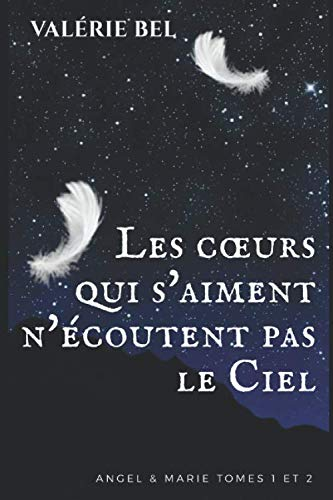 Les c?urs qui s'aiment n'écoutent pas le Ciel (Angel & Marie Tomes 1 et 2)