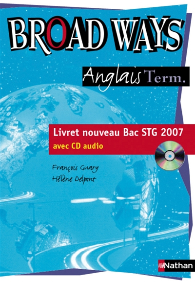 Broad ways, anglais terminales, bac STG : livret de l'élève