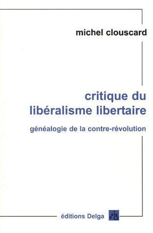 Critique du libéralisme libertaire : généalogie de la contre-révolution : de la Révolution française