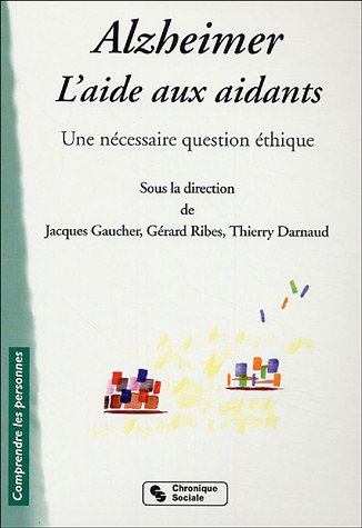 Alzheimer : l'aide aux aidants : une nécessaire question d'éthique