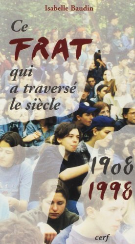 Ce FRAT qui a traversé le siècle : 1908-1998