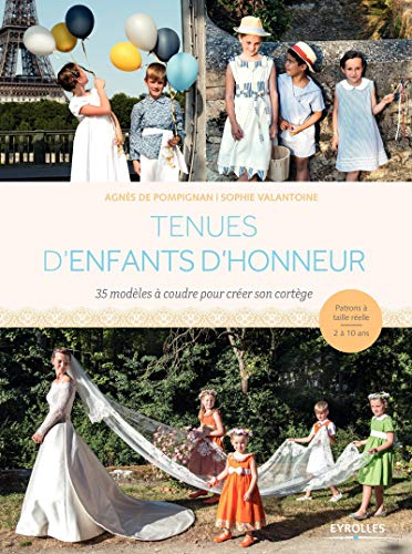 Tenues d'enfants d'honneur : 35 modèles à coudre pour créer son cortège : patrons taille réelle 2 à 