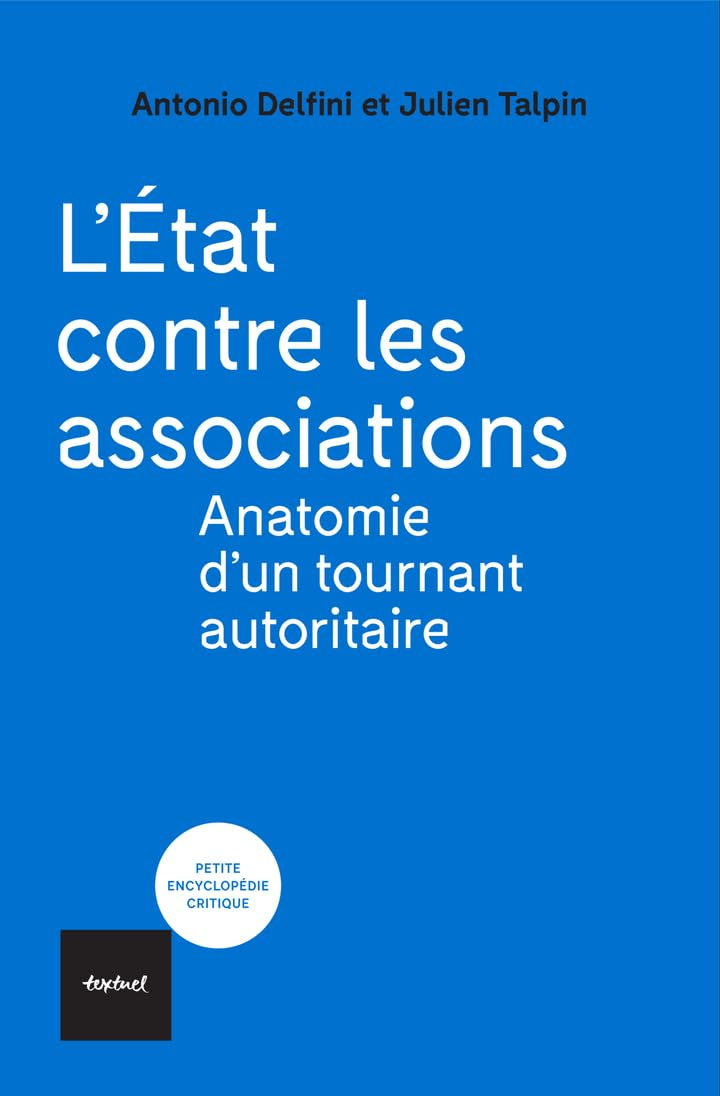L'État contre les associations: Anatomie d'un tournant autoritaire