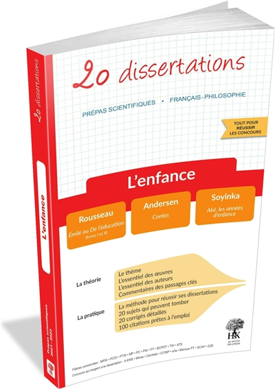 L'enfance : 20 dissertations, prépas scientifiques, français-philosophie : Rousseau, Emile ou De l'é