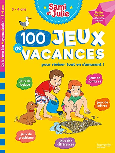 100 jeux de vacances pour réviser tout en s'amusant ! : 3-4 ans, de la PS à la MS