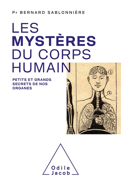Les mystères du corps humain : petits et grands secrets de nos organes