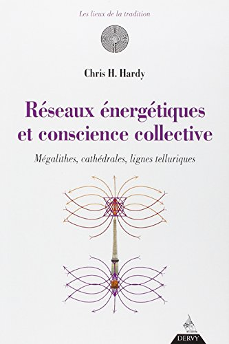 Réseaux énergétiques et conscience collective : mégalithes, cathédrales, lignes telluriques
