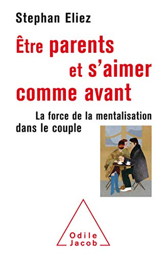 Etre parents et s'aimer comme avant : la force de la mentalisation dans le couple