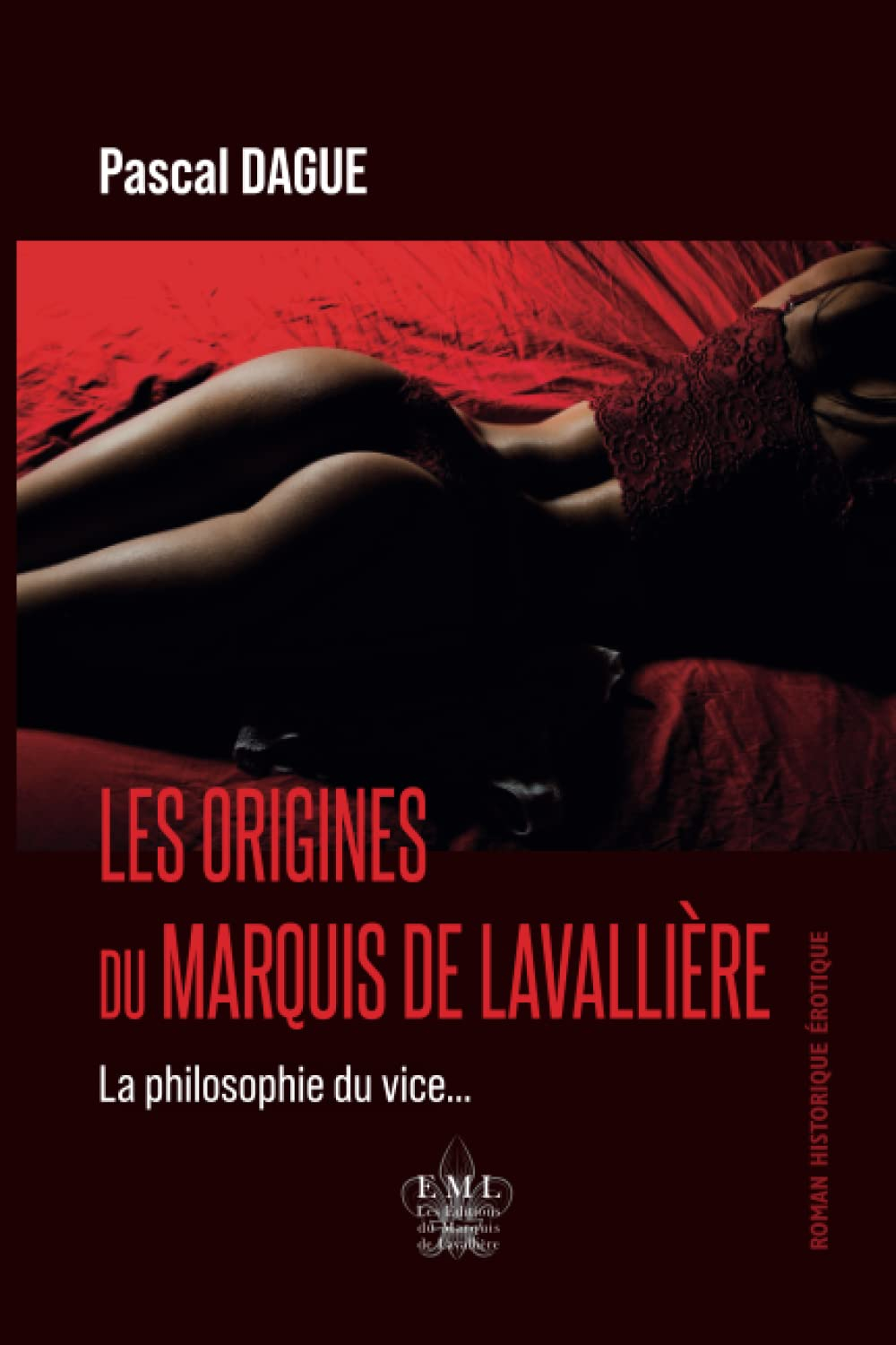 LES ORIGINES DU MARQUIS DE LAVALLIÈRE: La philosophie du vice...