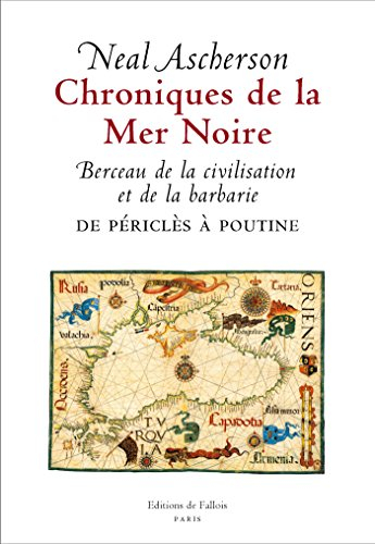 Chroniques de la mer Noire : berceau de la civilisation et de la barbarie : de Périclès à Poutine
