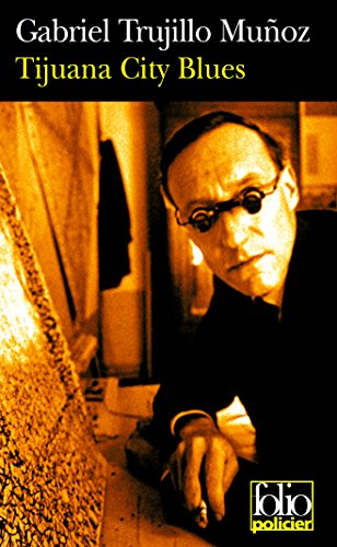Une enquête de Miguel Ángel Morgado. Tijuana city blues