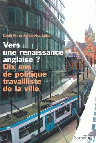 Vers une renaissance anglaise ? : dix ans de politique travailliste de la ville