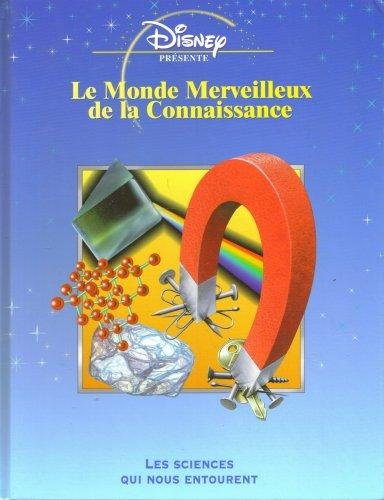 Le Monde merveilleux de la connaissance: Les sciences qui nous entourent
