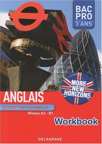 More new horizons, anglais seconde professionnelle, niveau A2-B1 : bac pro 3 ans : workbook