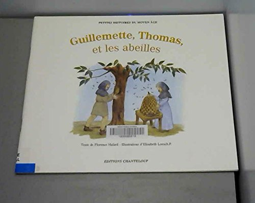 guillemette, thomas et les abeilles (petites histoires du moyen âge)