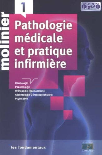Pathologie médicale et pratique infirmière. Vol. 1. Cardiologie, pneumologie, orthopédie-rhumatologi