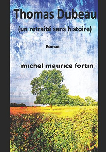 thomas dubeau: (un retraité sans histoire)