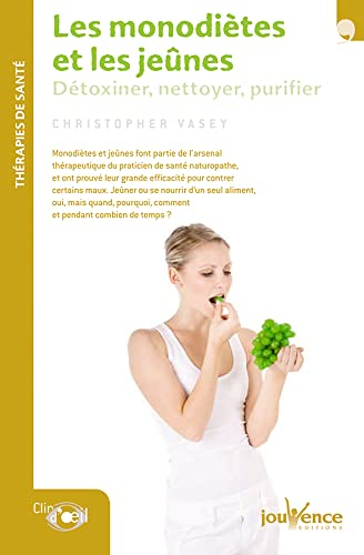 Les monodiètes et les jeûnes : détoxiner, nettoyer, purifier