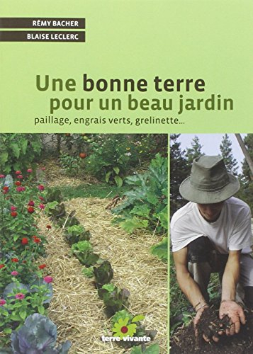 Une bonne terre pour un beau jardin : paillage, engrais verts, grelinette...