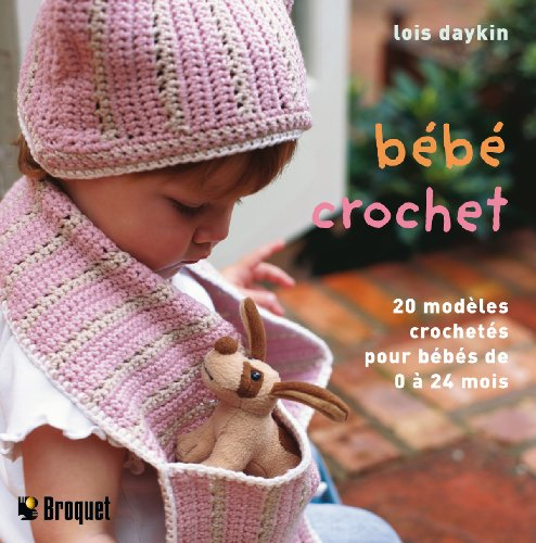 Bébé crochet : 20 Modèles crochetés à la main pour les bébés de 0 à 24 mois