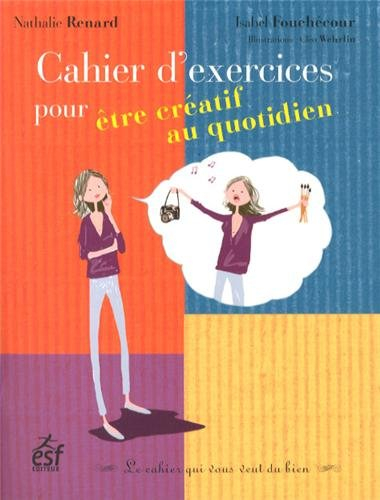 Cahier d'exercices pour être créatif au quotidien