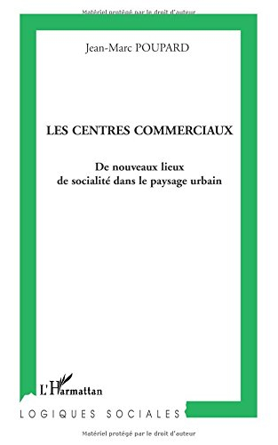 Les centres commerciaux : de nouveaux lieux de sociabilité dans le paysage urbain