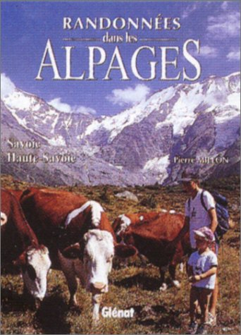 Randonnées dans les alpages : Savoie, Haute-Savoie