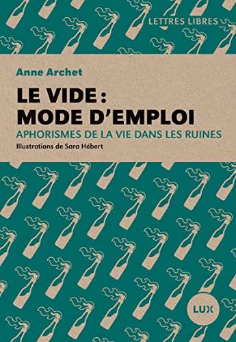 Le vide, mode d'emploi : aphorismes de la vie dans les ruines